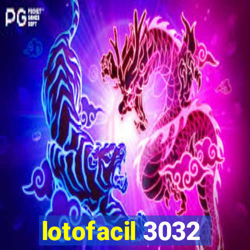 lotofacil 3032